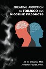 Treating Addiction to Tobacco and Nicotine Products - Jill M. Williams ; Jonathan Foulds - 9781615374687