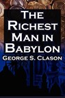 The Richest Man in Babylon - George Samuel Clason ; Babylonian Parable - 9781615890149