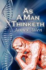 As a Man Thinketh - James (La Trobe University Victoria) Allen - 9781615890156