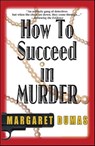 How to Succeed in Murder - Margaret Dumas - 9781615950485