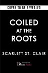 Coiled at the Roots - Scarlett St. Clair - 9781615955343