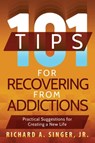 101 Tips for Recovering from Addictions - Richard a Singer - 9781615993284