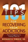 101 Tips for Recovering from Addictions - Richard a Singer - 9781615993284