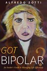 Got Bipolar? - Alfredo Zotti - 9781615993628