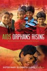 AIDS Orphans Rising - Sister Mary Elizabeth Lloyd - 9781615994014
