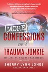 More Confessions of a Trauma Junkie - Sherry Lynn Jones - 9781615995530