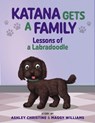 Katana Gets a Family: Lessons of a Labradoodle - Ashley Christine - 9781615997619
