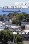 Memories of a Mackinac Island Native - Tom Chambers - 9781615998319