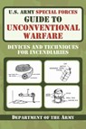 U.S. Army Special Forces Guide to Unconventional Warfare - Department of the Army - 9781616080099