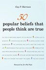 50 Popular Beliefs That People Think Are True - Guy P. Harrison - 9781616144951