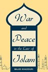 War and Peace in the Law of Islam - Majid Khadduri - 9781616190484