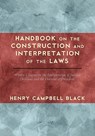 Handbook on the Construction and Interpretation of the Laws - Henry Campbell Black - 9781616191504