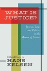 What Is Justice? Justice, Law and Politics in the Mirror of Science - Hans Kelsen - 9781616193959