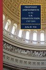 Proposed Amendments to the U.S. Constitution 1787-2001 - John Vile - 9781616196578