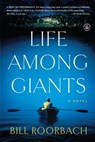 Life Among Giants - Bill Roorbach - 9781616203351
