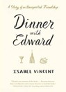Dinner with Edward - VINCENT,  Isabel - 9781616204228