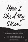 How I Shed My Skin - Jim Grimsley - 9781616204938
