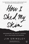 How I Shed My Skin - Jim Grimsley - 9781616205348