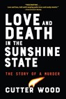 Love and Death in the Sunshine State - Cutter Wood - 9781616208264