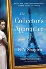 The Collector's Apprentice - B. A. Shapiro - 9781616208851