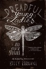 Dreadful Young Ladies and Other Stories - Kelly Barnhill - 9781616209247