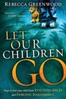 Let Our Children Go - Rebecca Greenwood - 9781616382582