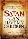 Satan, You Can't Have My Children - Iris Delgado - 9781616383695