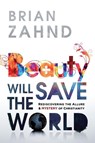 Beauty Will Save the World - Brian Zahnd - 9781616385859