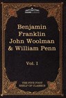 The Autobiography of Benjamin Franklin; The Journal of John Woolman; Fruits of Solitude by William Penn - Charles W Eliot ; Benjamin Franklin ; John Woolman - 9781616400521