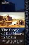 The Story of the Moors in Spain - Stanley Lane-Poole ; Arthur Gilman - 9781616404307