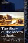 The Story of the Moors in Spain - Stanley Lane-Poole ; Arthur Gilman - 9781616404307