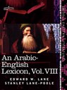 An Arabic-English Lexicon (in Eight Volumes), Vol. VIII - Edward W Lane ; Stanley Lane-Poole - 9781616404734