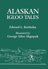 Alaskan Igloo Tales (Reprint Edition) - Edward L. Keithahn - 9781616461997