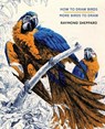 How to Draw Birds / More Birds to Draw - Raymond Sheppard - 9781616464400