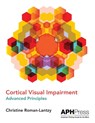 Cortical Visual Impairment Advanced Principles - Christine Roman-Lantzy - 9781616480073