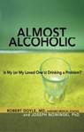 Almost Alcoholic - Joseph Nowinski, Ph.D. ; Robert Doyle, M.D. - 9781616494254