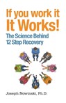 If You Work It, It Works! - Joseph Nowinski, Ph.D. - 9781616495749