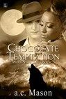Chocolate Temptation - a.c. Mason - 9781616503192
