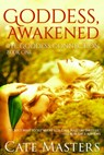 Goddess, Awakened - Cate Masters - 9781616506308