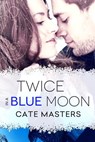 Twice in a Blue Moon - Cate Masters - 9781616506469
