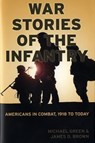 War Stories of the Infantry - Michael Green ; James D. Brown - 9781616732486