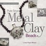 Pure Silver Metal Clay Beads - Linda Kaye-Moses - 9781616732905