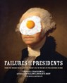 Failures of the Presidents - Thomas J. Craughwell ; M. William Phelps - 9781616734312