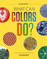 What Can Colors Do? - Elizabeth Yohlin Baill - 9781616899660