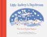 Little Audrey's Daydream - Sean Hepburn Ferrer ; Karin Hepburn Ferrer - 9781616899912