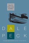 Now It's Time to Say Goodbye - Dale Peck - 9781616955656