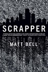 Scrapper - Matt Bell - 9781616957650