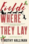 Fields Where They Lay - Timothy Hallinan - 9781616958640