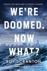 We're Doomed. Now What? - Roy Scranton - 9781616959371