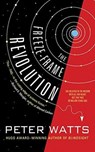 The Freeze-Frame Revolution - Peter Watts - 9781616962524